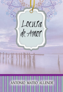 Locura de Amor libro de Antonio Mateo Allende